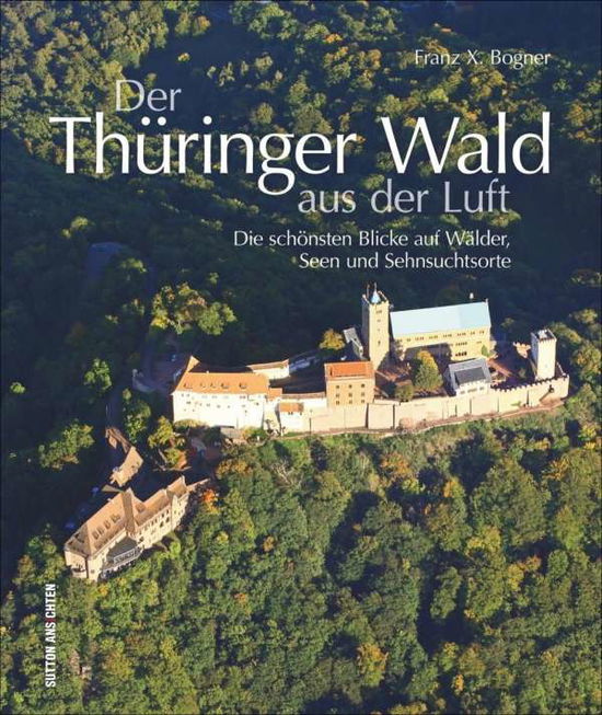 Cover for Bogner · Der Thüringer Wald aus der Luft (Book)