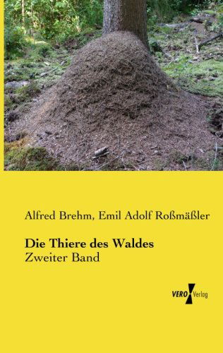 Die Thiere Des Waldes: Zweiter Band - Emil Adolf Roßmäßler - Książki - Vero Verlag GmbH & Company KG - 9783956102400 - 13 listopada 2019