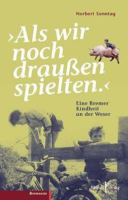 Als wir noch draußen spielten - Sonntag - Książki -  - 9783956511400 - 