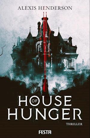 Cover for Alexis Henderson · House of Hunger (Book) (2024)