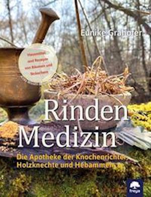 Rindenmedizin - Eunike Grahofer - Książki - Freya - 9783990254400 - 16 maja 2022