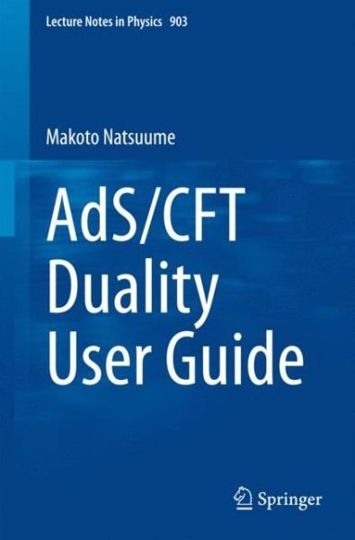 Makoto Natsuume · AdS / CFT Duality User Guide - Lecture Notes in Physics (Pocketbok) [2015 edition] (2015)