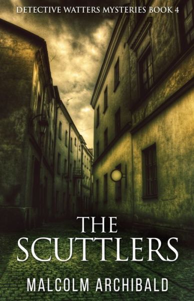 Cover for Malcolm Archibald · The Scuttlers - Detective Watters Mysteries (Paperback Book) (2021)