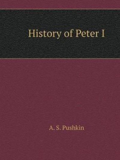 Cover for A S Pushkin · History of Peter (Paperback Book) (2018)