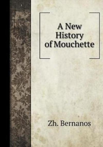 A New History of Mouchette - Zh Bernanos - Książki - Book on Demand Ltd. - 9785519552400 - 23 stycznia 2018