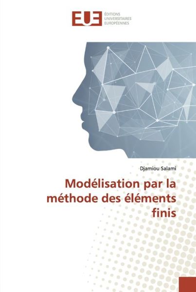 Modélisation par la méthode des - Salami - Books -  - 9786138455400 - January 31, 2019