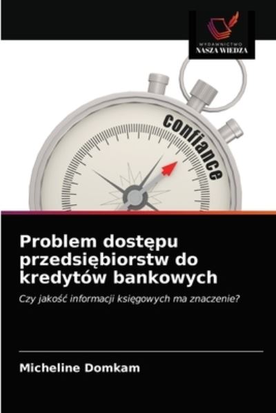 Problem dost?pu przedsi?biorstw do kredytów bankowych - Micheline Domkam - Books - Wydawnictwo Nasza Wiedza - 9786202648400 - January 13, 2021