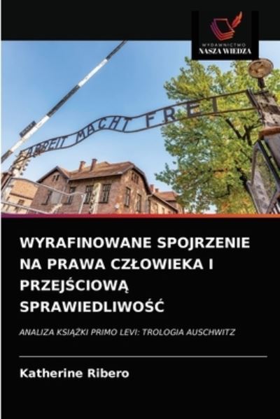 Cover for Katherine Ribero · Wyrafinowane Spojrzenie Na Prawa Czlowieka I Przej?ciow? Sprawiedliwo?? (Paperback Book) (2021)