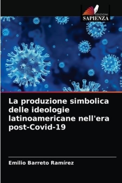 Cover for Emilio Barreto Ramirez · La produzione simbolica delle ideologie latinoamericane nell'era post-Covid-19 (Paperback Book) (2021)