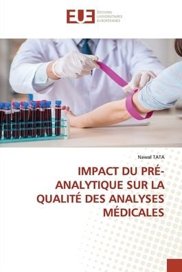 Cover for Nawal Tata · Impact Du Pre-Analytique Sur La Qualite Des Analyses Medicales (Paperback Book) (2021)