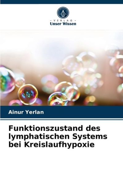 Cover for Ainur Yerlan · Funktionszustand des lymphatischen Systems bei Kreislaufhypoxie (Paperback Book) (2021)