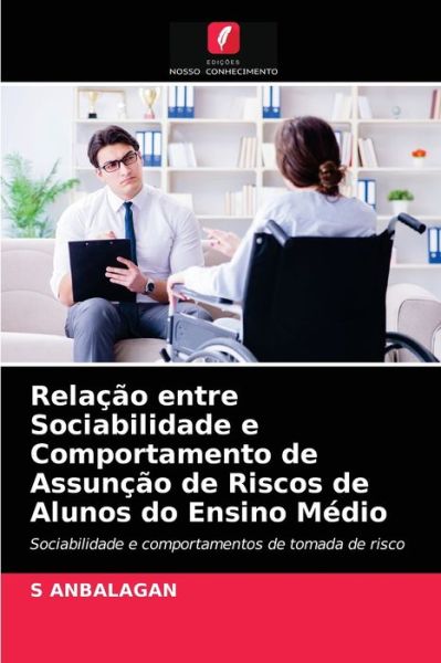 Cover for S Anbalagan · Relacao entre Sociabilidade e Comportamento de Assuncao de Riscos de Alunos do Ensino Medio (Paperback Book) (2021)