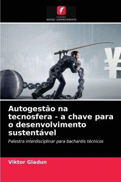 Cover for Viktor Gladun · Autogestao na tecnosfera - a chave para o desenvolvimento sustentavel (Paperback Book) (2021)
