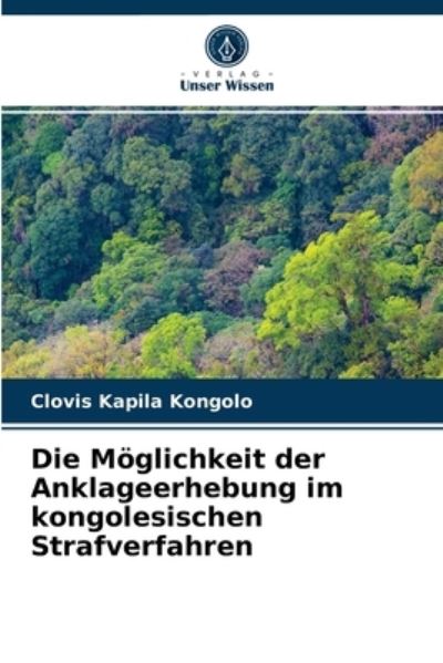 Cover for Clovis Kapila Kongolo · Die Moeglichkeit der Anklageerhebung im kongolesischen Strafverfahren (Paperback Book) (2021)