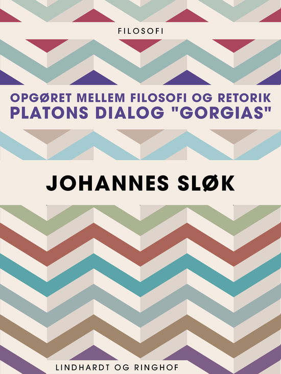 Cover for Johannes Sløk · Opgøret mellem filosofi og retorik: Platons dialog &quot;Gorgias&quot; (Sewn Spine Book) [1. wydanie] (2017)