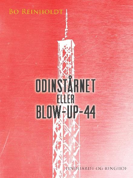 Cover for Bo Reinholdt · Odinstårnet eller Blow-up-44 (Taschenbuch) [1. Ausgabe] (2017)