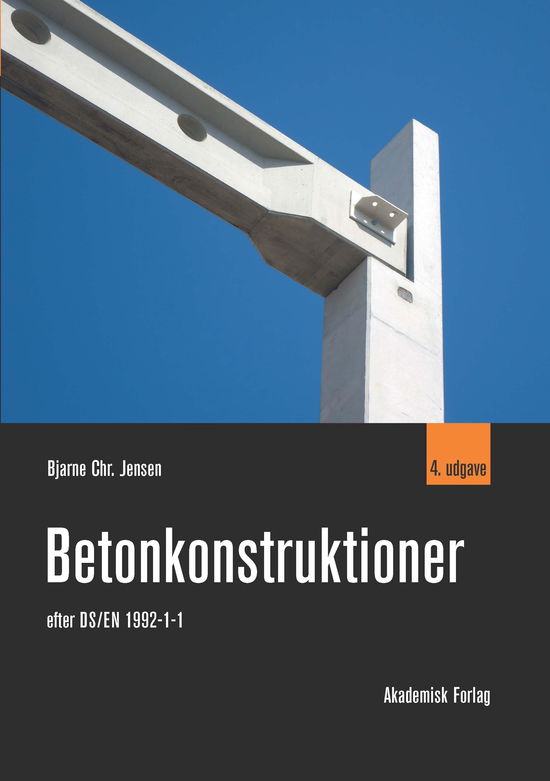 Cover for Bjarne Christian Jensen · Betonkonstruktioner (Gebundesens Buch) [4. Ausgabe] (2022)