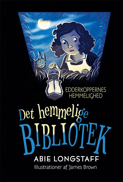 Det Hemmelige Bibliotek: Det Hemmelige Bibliotek (1) Edderkoppernes hemmelighed - Abie Longstaff - Bøger - Forlaget Flachs - 9788762731400 - 27. september 2019