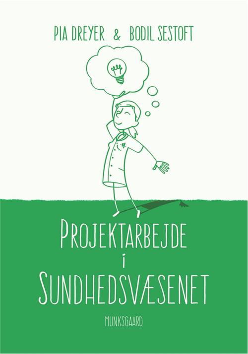 Cover for Pia Dreyer; Bodil Sestoft · Projektarbejde i sundhedsvæsenet (Sewn Spine Book) [1e uitgave] (2016)