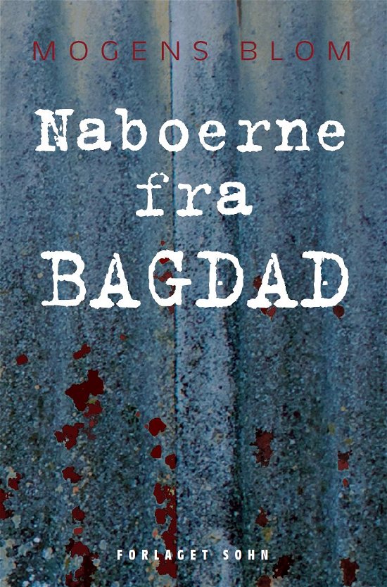 Naboerne fra Bagdad - Mogens Blom - Books - Sohn - 9788791959400 - March 21, 2009