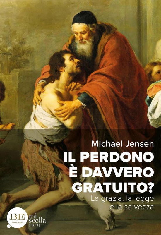 Il Perdono E' Davvero Gratuito? La Grazia, La Legge E La Salvezza - Michael Jensen - Books -  - 9788897963400 - 