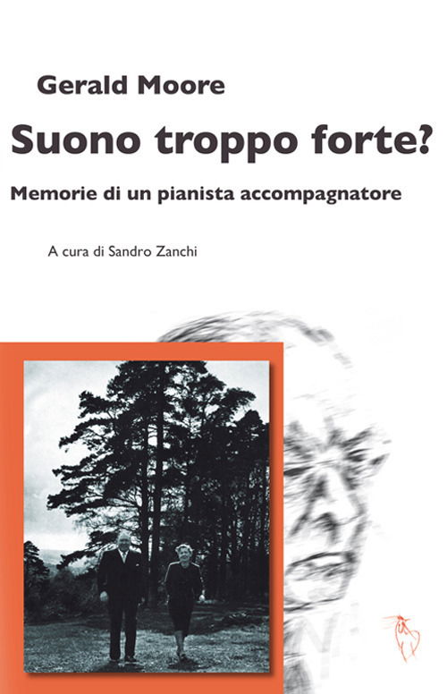 Cover for Gerald Moore · Suono Troppo Forte? Memorie Di Un Pianista Accompagnatore (Book)