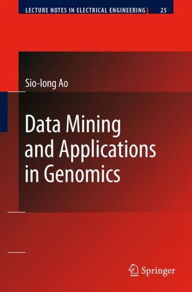 Data Mining and Applications in Genomics - Lecture Notes in Electrical Engineering - Sio-Iong Ao - Książki - Springer - 9789048180400 - 28 października 2010