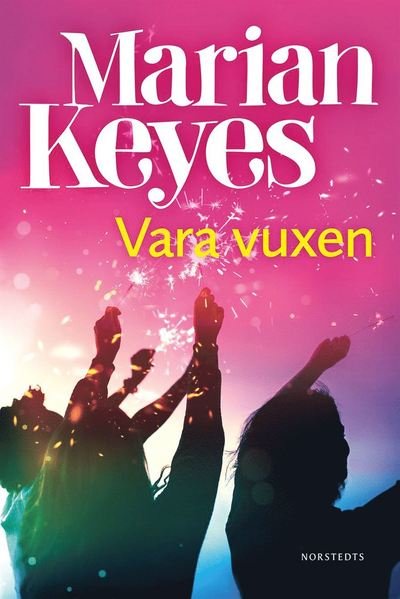 Cover for Marian Keyes · Vara vuxen (Innbunden bok) (2020)