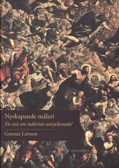 Cover for Gunnar Larsson · Nyskapande måleri : essä om måleriets uttrycksmedel (Gebundesens Buch) (2009)