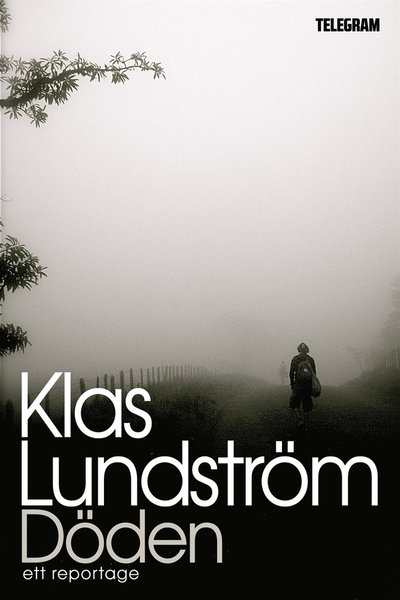 Cover for Klas Lundström · Döden : ett reportage om en odödlig industri (ePUB) (2013)