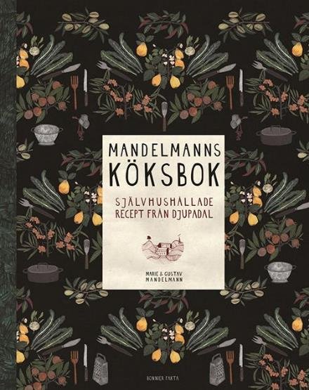 Cover for Mandelmann Gustav · Mandelmanns köksbok : självhushållande recept från Djupadal (Bound Book) (2016)