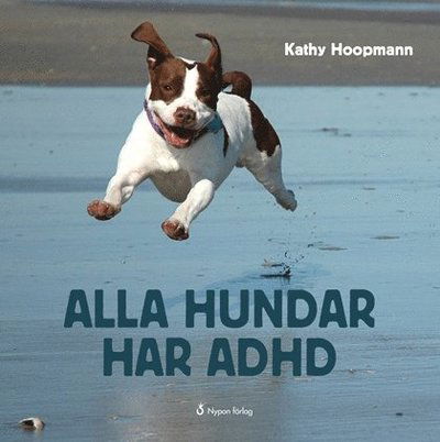 Cover for Kathy Hoopmann · Alla hundar har ADHD (Bound Book) (2015)