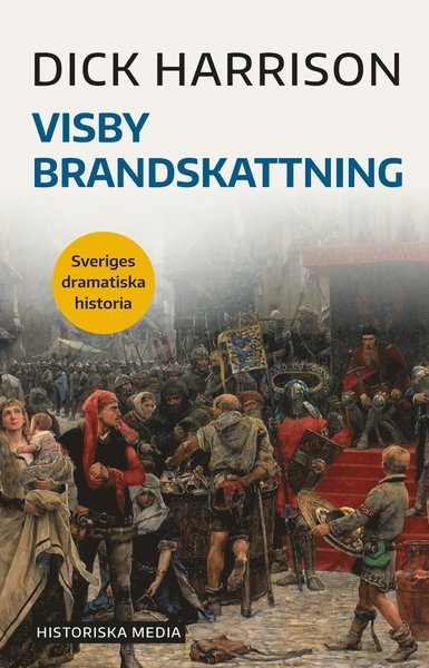 Cover for Dick Harrison · Sveriges dramatiska historia: Visby brandskattning (Book) (2020)