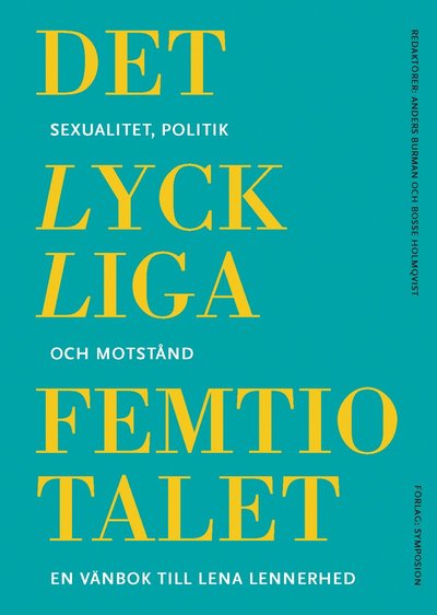 Cover for Bosse Holmqvist · Det lyckliga femtiotalet : sexualitet, politik och motstånd (Book) (2019)