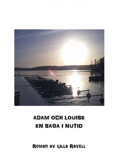 Adam och Louise - en saga i nutid - Ulla Ravell - Kirjat - Vulkan - 9789188093400 - keskiviikko 3. kesäkuuta 2015