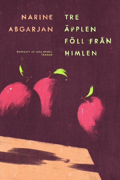 Tre äpplen föll från himlen - Narine Abgarjan - Bøger - Bokförlaget Tranan - 9789189814400 - 18. september 2024