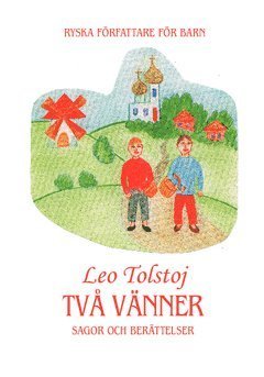 Cover for Leo Tolstoj · Två vänner : sagor och berättelser (Buch) (2011)