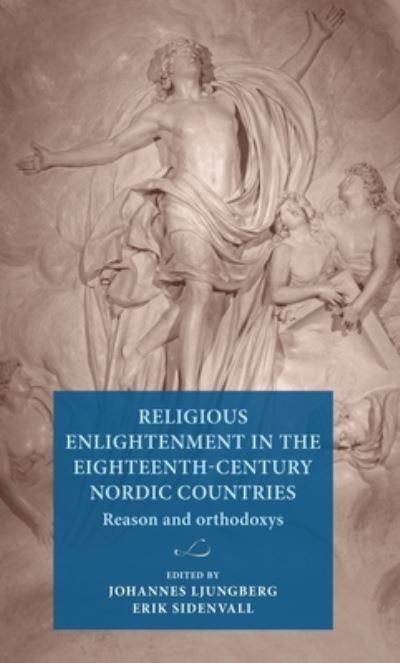 Cover for Religious Enlightenment in the Eighteenth-Century Nordic Countries: Reason and Orthodoxy - Lund University Press (Hardcover Book) (2023)