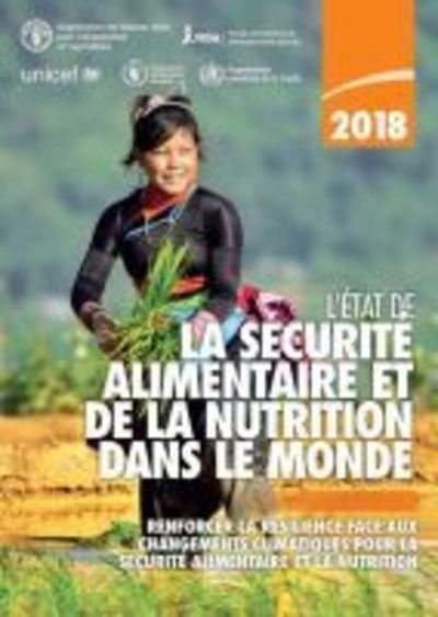 Cover for Food and Agriculture Organization of the United Nations · L'Etat de la securite alimentaire et de la nutrition dans le monde  2018: Renforcer la resilience face aux changements climatiques pour la securite alimentaire et la nutrition (Paperback Bog) (2019)
