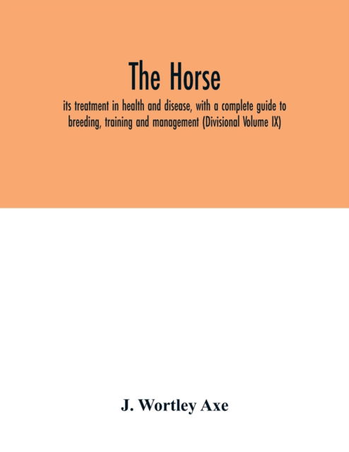 Cover for J Wortley Axe · The Horse (Paperback Book) (2020)