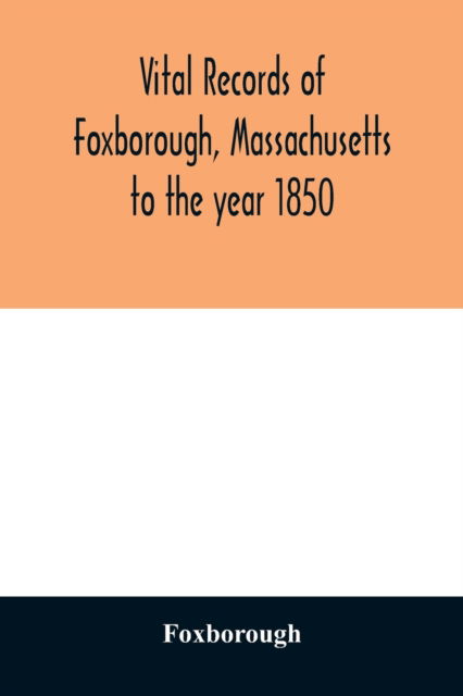 Cover for Foxborough · Vital records of Foxborough, Massachusetts (Paperback Book) (2020)