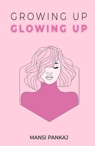 Cover for Mansi Pankaj · Growing up glowing up (Pocketbok) (2021)