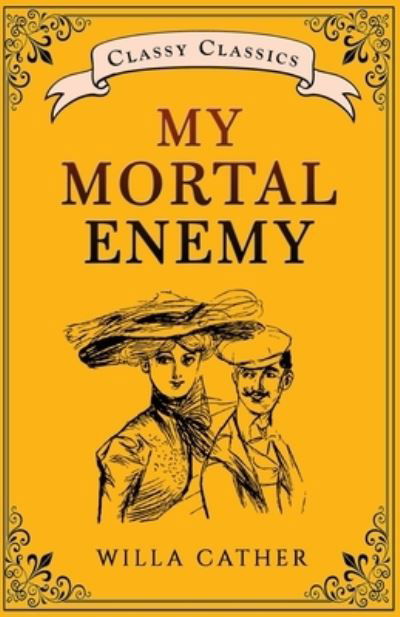 My Mortal Enemy - Willa Cather - Bøker - Unknown - 9789355220400 - 18. juli 2022