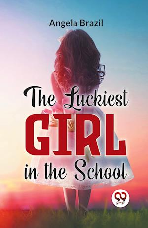 Cover for Angela Brazil · The Luckiest Girl in the School (Paperback Book) (2023)