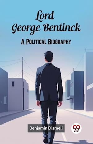 Cover for Benjamin Disraeli · Lord George BentinckA Political Biography (Edition2024) (Paperback Book) (2024)