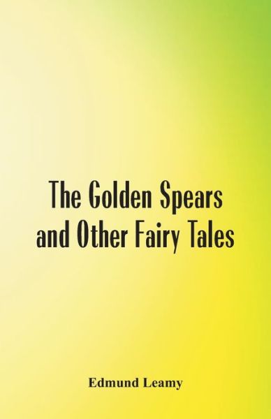 Cover for Edmund Leamy · The Golden Spears and Other Fairy Tales (Paperback Book) (2016)