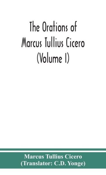 The orations of Marcus Tullius Cicero (Volume I) - Marcus Tullius Cicero - Books - Alpha Edition - 9789390359400 - September 2, 2020