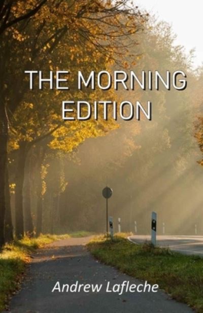 Cover for Andrew Lafleche · The Morning Edition (Paperback Book) (2021)