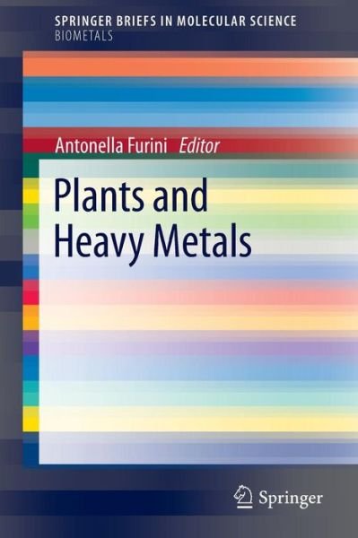 Antonella Furini · Plants and Heavy Metals - SpringerBriefs in Biometals (Paperback Book) [2012 edition] (2012)
