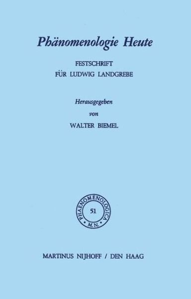 Cover for W Biemel · Phanomenologie Heute: Festschrift fur Ludwig Landgrebe - Phaenomenologica (Pocketbok) [Softcover reprint of the original 1st ed. 1972 edition] (2011)